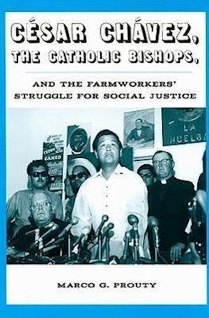 Prouty, M:  Cesar Chavez, the Catholic Bishops, and the Farm