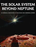 The Solar System Beyond Neptune