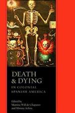 Death and Dying in Colonial Spanish America