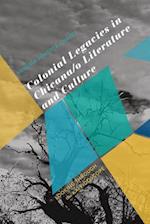 Colonial Legacies in Chicana/O Literature and Culture