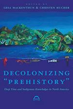 Decolonizing "Prehistory"
