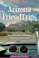 Arizona Friend Trips