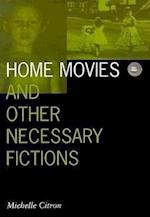 Home Movies and Other Necessary Fictions