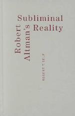 Robert Altman’s Subliminal Reality