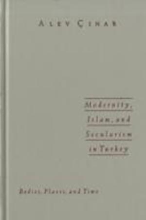 Modernity, Islam, and Secularism in Turkey