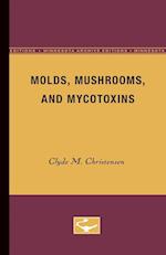 Molds, Mushrooms, and Mycotoxins