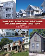 How the Working-Class Home Became Modern, 1900–1940
