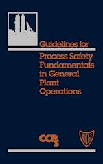 Guidelines for Process Safety Fundamentals in General Plant Operations