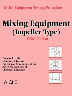 AIChE Equipment Testing Procedure - Mixing Equipment (Impeller Type)