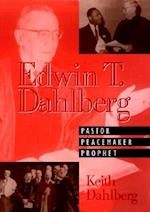 Edwin T Dahlberg Pastor Peacemaker Prophet