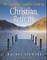 The Complete Leader's Guide to Christian Retreats