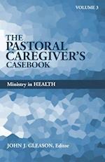 The Pastoral Caregiver's Casebook, Volume 3