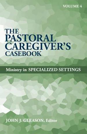 The Pastoral Caregiver's Casebook, Volume 4