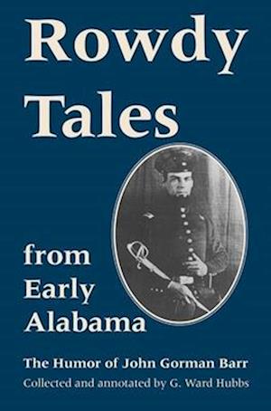 Rowdy Tales from Early Alabama Rowdy Tales from Early Alabama Rowdy Tales from Early Alabama