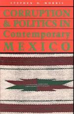 Corruption and Politics in Contemporary Mexico Corruption and Politics in Contemporary Mexico Corruption and Politics in Contemporary Mexico