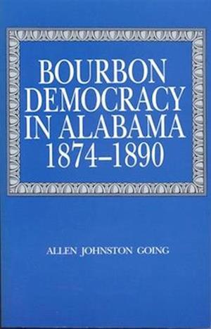 Bourbon Democracy in Alabama, 1874-1890