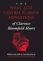 The West and Central Florida Expeditions of Clarence Bloomfield Moore