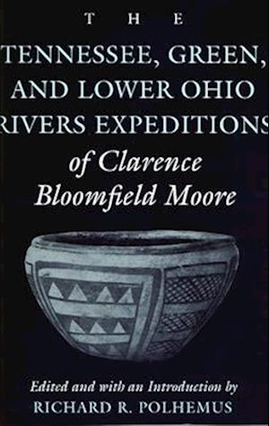 The Tennessee, Green, and Lower Ohio Rivers Expeditions of Clarence Bloomfield Moore