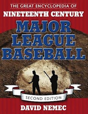 The Great Encyclopedia of Nineteenth Century Major League Baseball