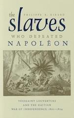Girard, P:  The  Slaves Who Defeated Napoleon
