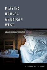 Halverson, C:  Playing House in the American West