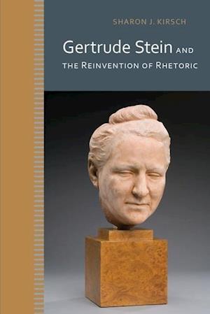 Kirsch, S:  Gertrude Stein and the Reinvention of Rhetoric