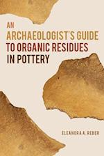 An Archaeologist's Guide to Organic Residues in Pottery