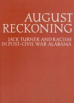 August Reckoning: Jack Turner and Racism in Post Civil War Alabama 