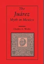 Weeks, C:  The Juarez Myth in Mexico