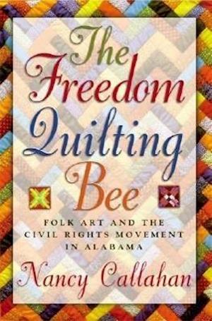Callahan, N:  The Freedom Quilting Bee