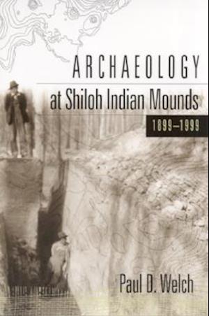 Archaeology at Shiloh Indian Mounds, 1899-1999