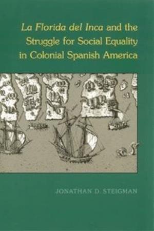 Steigman, J:  La Florida Del Inca and the Struggle for Socia