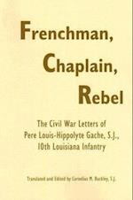 Gache, L:  Frenchman, Chaplain, Rebel