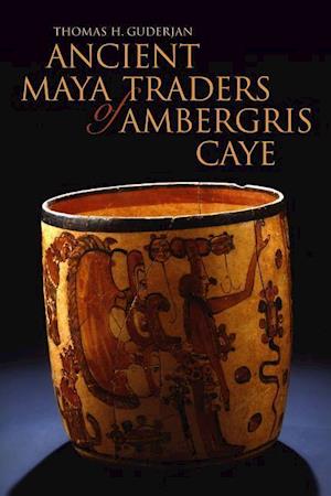 Guderjan, T:  Ancient Maya Traders of Ambergris Caye