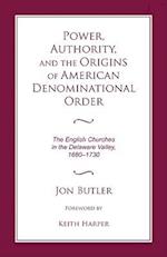 Power, Authority, and the Origins of American Denominational Order