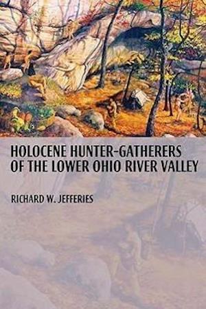 Jefferies, R:  Holocene Hunter-gatherers of the Lower Ohio R