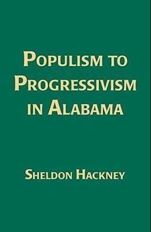 Hackney, S:  Populism to Progressivism in Alabama