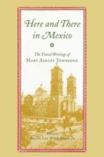 Townsend, M:  Here and There in Mexico