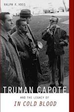 Truman Capote and the Legacy of in Cold Blood