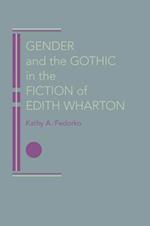 Gender and the Gothic in the Fiction of Edith Wharton