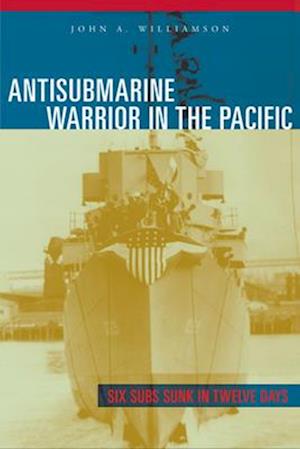 Antisubmarine Warrior in the Pacific