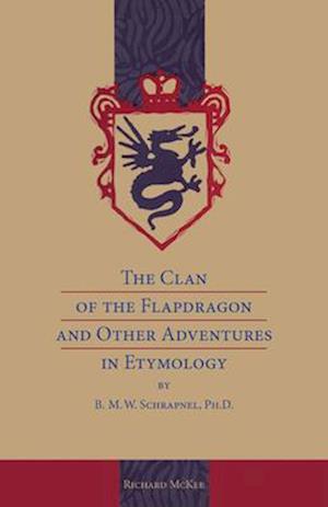 The Clan of the Flapdragon and Other Adventures in Etymology