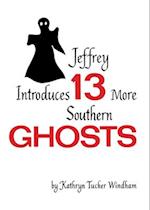 Jeffrey Introduces Thirteen More Southern Ghosts