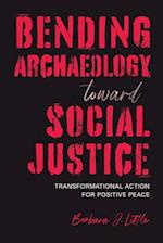 Bending Archaeology Toward Social Justice
