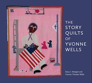 The Story Quilts of Yvonne Wells