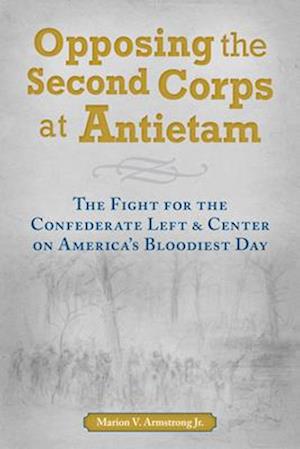 Opposing the Second Corps at Antietam