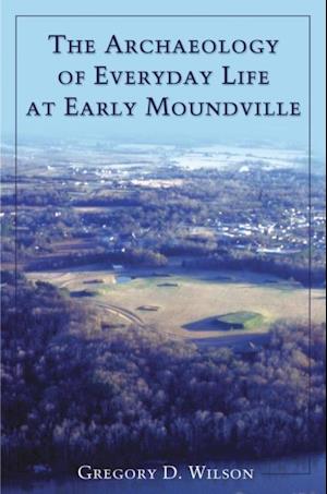 Archaeology of Everyday Life at Early Moundville