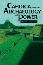 Cahokia and the Archaeology of Power