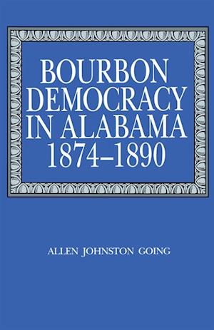 Bourbon Democracy in Alabama, 1874-1890