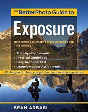 The Betterphoto Guide To Exposure